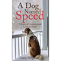 A Dog Named Speed: A Story of Unconditional Love and Faith - Hardcover