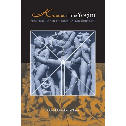 Kiss of the Yogini: Tantric Sex in Its South Asian Contexts - Paperback