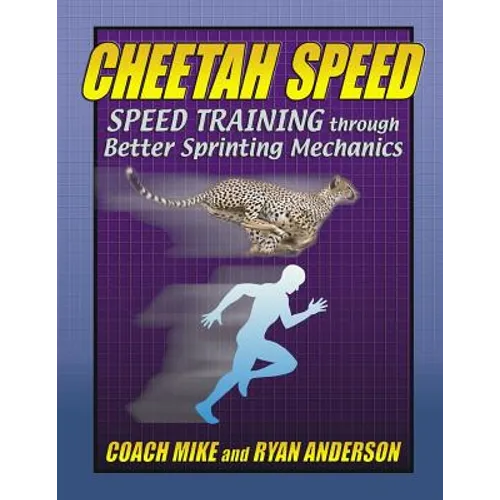 Cheetah Speed: Speed Training thought better Sprinting Mechanics - Paperback