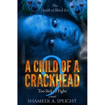 A Child of a Crackhead 9: Too Sick To Fight - Paperback