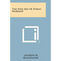 The Fine Art of Public Worship - Paperback