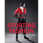 Sporting Fashion: Outdoor Girls 1800 to 1960 - Hardcover