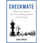 Checkmate!: Winning Tactics for Translating Ideas into Money - Paperback