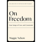 On Freedom: Four Songs of Care and Constraint - Hardcover