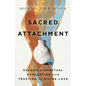 Sacred Attachment: Escaping Spiritual Exhaustion and Trusting in Divine Love - Hardcover