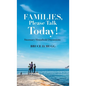 Families, Please Talk Today!: Necessary Household Discussions - Hardcover