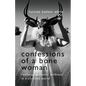 Confessions of a Bone Woman: Realizing Authentic Wildness in a Civilized World - Paperback