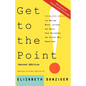 Get to the Point! Painless Advice for Writing Memos, Letters and Emails Your Colleagues and Clients Will Understand, Second Edition - Paperback