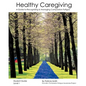 Healthy Caregiving: A Guide To Recognizing And Managing Compassion Fatigue - Student Guide Level 1 - Paperback