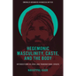 Hegemonic Masculinity, Caste, and the Body: Intersections in Local and Transnational Spaces - Hardcover