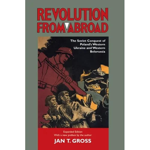 Revolution from Abroad: The Soviet Conquest of Poland's Western Ukraine and Western Belorussia - Expanded Edition - Paperback