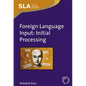 Foreign Language Input: Initial Processing - Paperback
