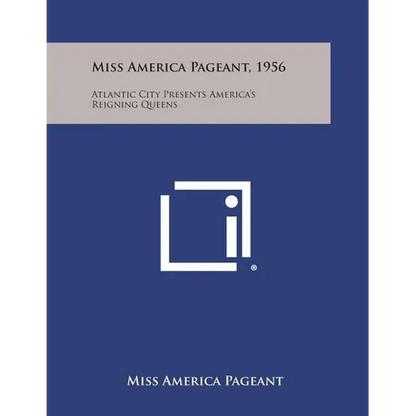Miss America Pageant, 1956: Atlantic City Presents America's Reigning Queens - Paperback