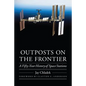 Outposts on the Frontier: A Fifty-Year History of Space Stations - Hardcover