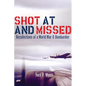 Shot at and Missed: Recollections of a World War II Bombardier - Paperback