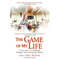 The Game of My Life: A True Story of Challenge, Triumph, and Growing Up Autistic - Paperback