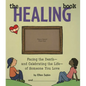 The Healing Book: Facing the Death and Celebrating the Life of Someone You Love - Hardcover