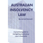 Australian Insolvency Law: A Practical Guide to Navigating Insolvency Law in Australia - Paperback