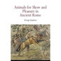 Animals for Show and Pleasure in Ancient Rome - Paperback