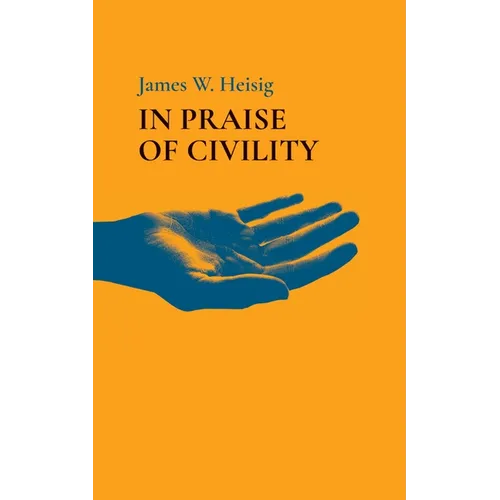In Praise of Civility - Hardcover