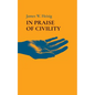 In Praise of Civility - Hardcover