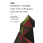 Boycott Theory and the Struggle for Palestine: Universities, Intellectualism and Liberation - Paperback