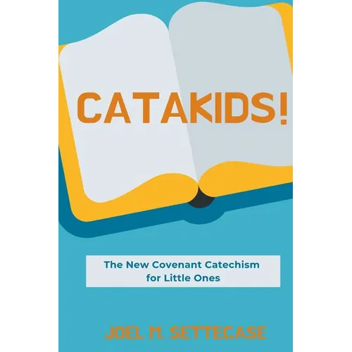 Catakids!: The New Covenant Catechism for Little Ones - Paperback