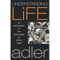 Understanding Life: An Introduction to the Psychology of Alfred Adler - Paperback