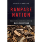 Rampage Nation: Securing America from Mass Shootings - Hardcover