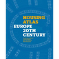 Housing Atlas: Europe - 20th Century - Hardcover