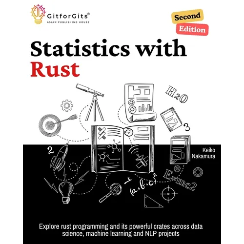 Statistics with Rust, Second Edition: Explore rust programming and its powerful crates across data science, machine learning and NLP projects - Paperback