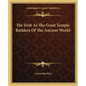 The Irish As The Great Temple Builders Of The Ancient World - Paperback