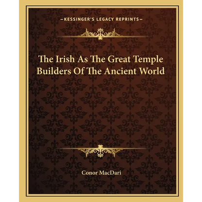 The Irish As The Great Temple Builders Of The Ancient World - Paperback