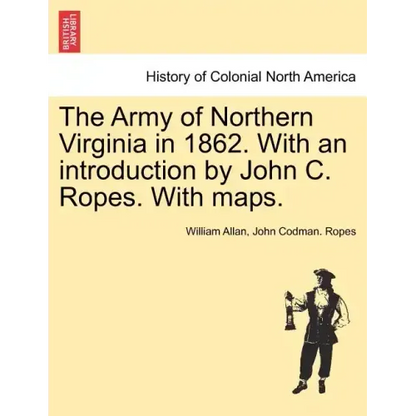 The Army of Northern Virginia in 1862. With an introduction by John C. Ropes. With maps. - Paperback