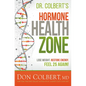 Dr. Colbert's Hormone Health Zone: Lose Weight, Restore Energy, Feel 25 Again! - Hardcover