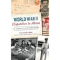 World War II Dispatches to Akron: An Airman's Letters Home - Hardcover
