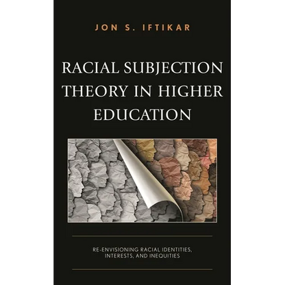Racial Subjection Theory in Higher Education: Re-Envisioning Racial Identities, Interests, and Inequities - Hardcover
