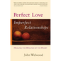 Perfect Love, Imperfect Relationships: Healing the Wound of the Heart - Paperback