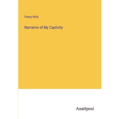 Narrative of My Captivity - Paperback