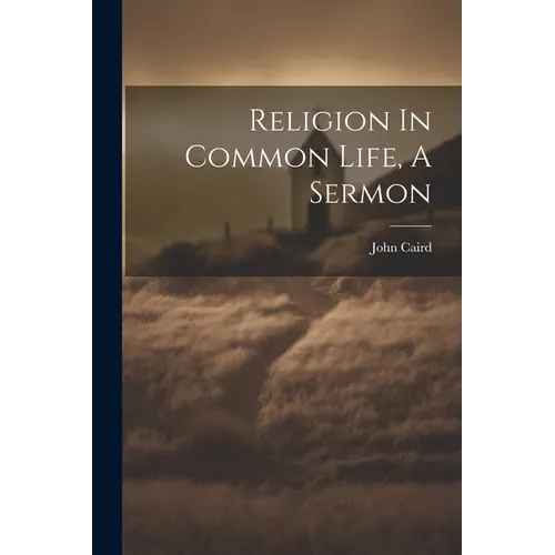 Religion In Common Life, A Sermon - Paperback