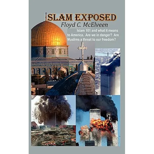 Islam Exposed: Islam 101 and What It Means to America. Are We in Danger? Are Muslims a Real Threat to Our Freedom? - Paperback