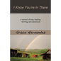 I Know You're in There: A Memoir of Loss, Healing, Farming, and Adventure - Paperback
