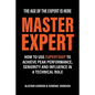 Master Expert: How to use Expertship to achieve peak performance, seniority and influence in a technical role - Paperback