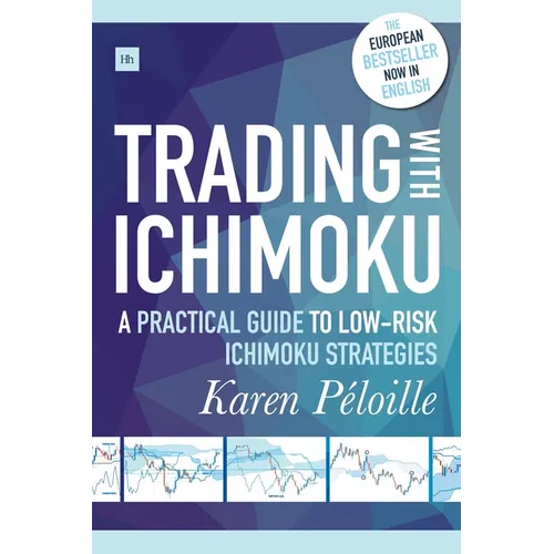 Trading with Ichimoku: A Practical Guide to Low-Risk Ichimoku Strategies - Paperback
