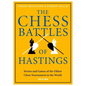 The Chess Battles of Hastings: Stories and Games of the Oldest Chess Tournament in the World - Hardcover