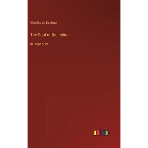 The Soul of the Indian: in large print - Hardcover