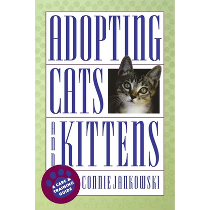 Adopting Cats and Kittens: A Care and Training Guide - Paperback