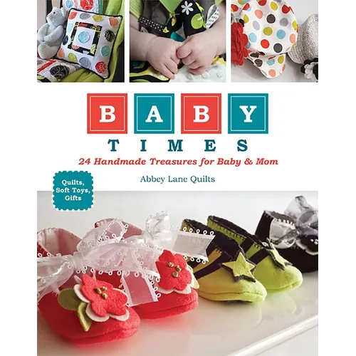 Baby Times: 24 Handmade Treasures for Baby & Mom - Paperback