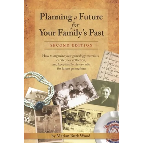 Planning a Future for Your Family's Past: Second Edition - Paperback