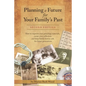 Planning a Future for Your Family's Past: Second Edition - Paperback